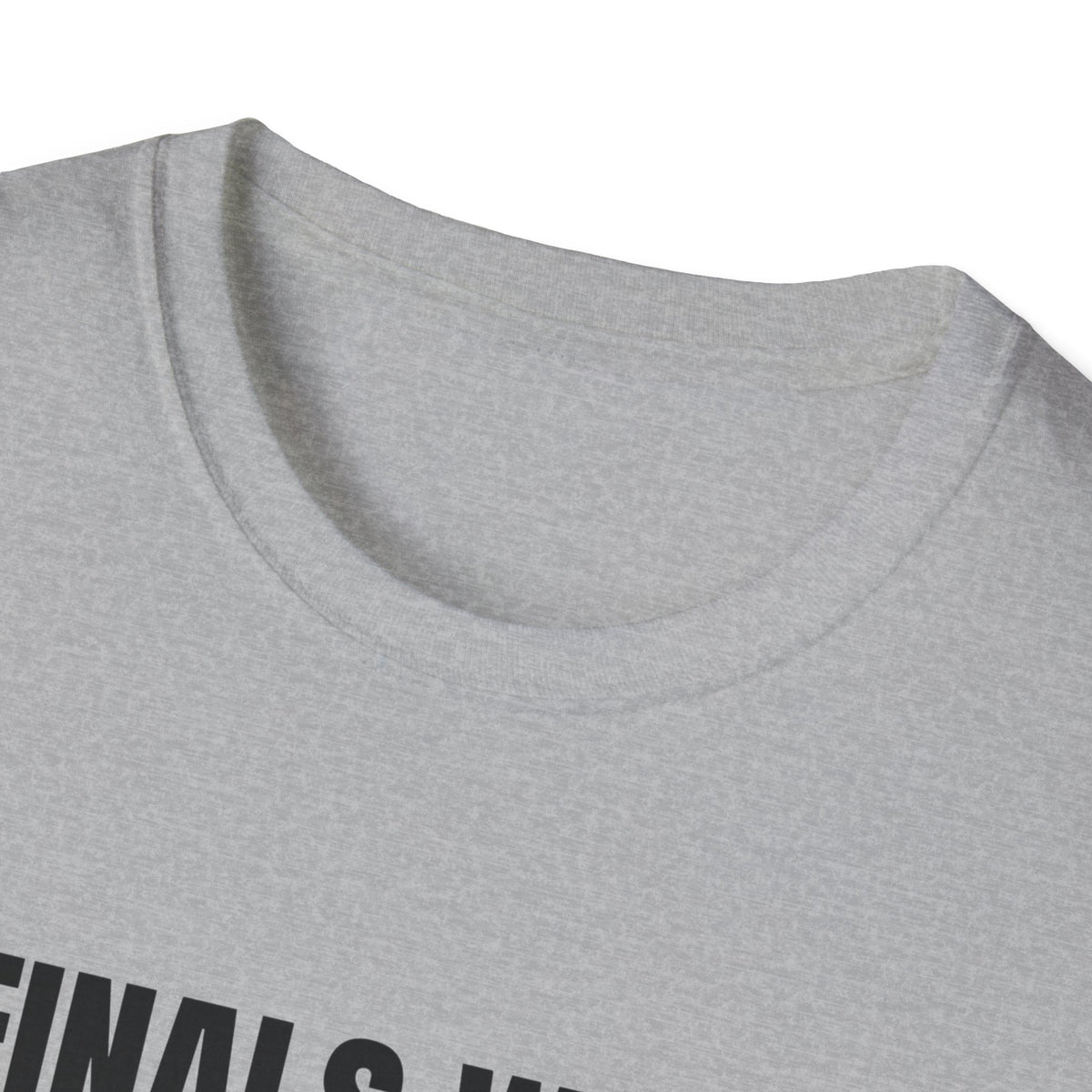 FINALS WEEK OR FINAL WEEK TEE