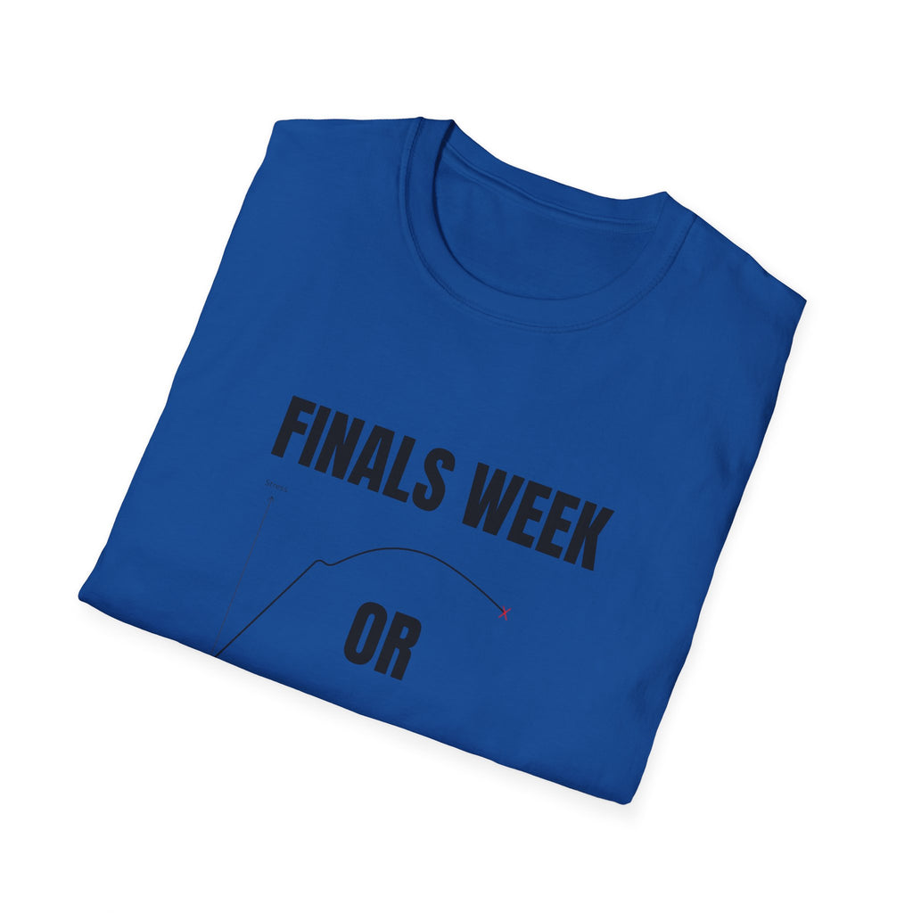 FINALS WEEK OR FINAL WEEK TEE