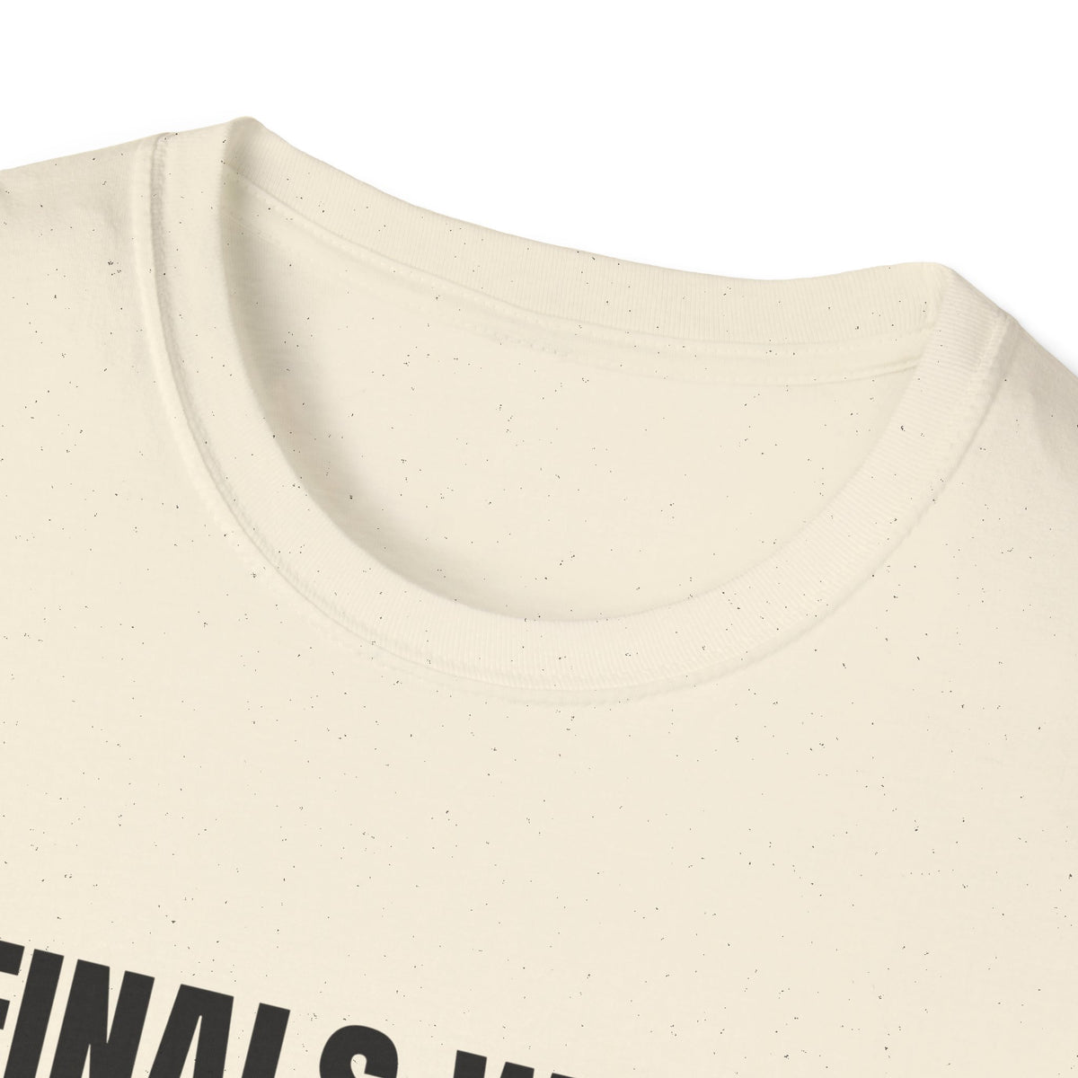 FINALS WEEK OR FINAL WEEK TEE