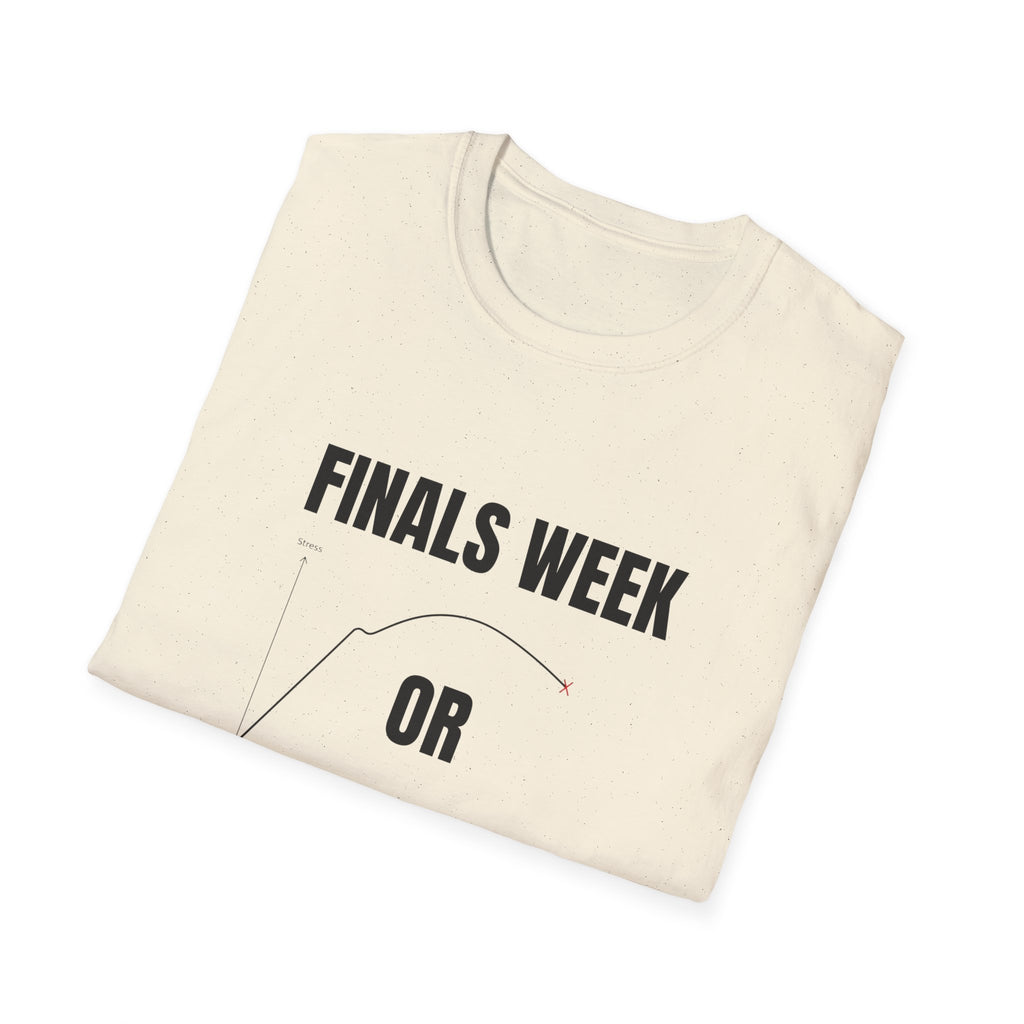 FINALS WEEK OR FINAL WEEK TEE