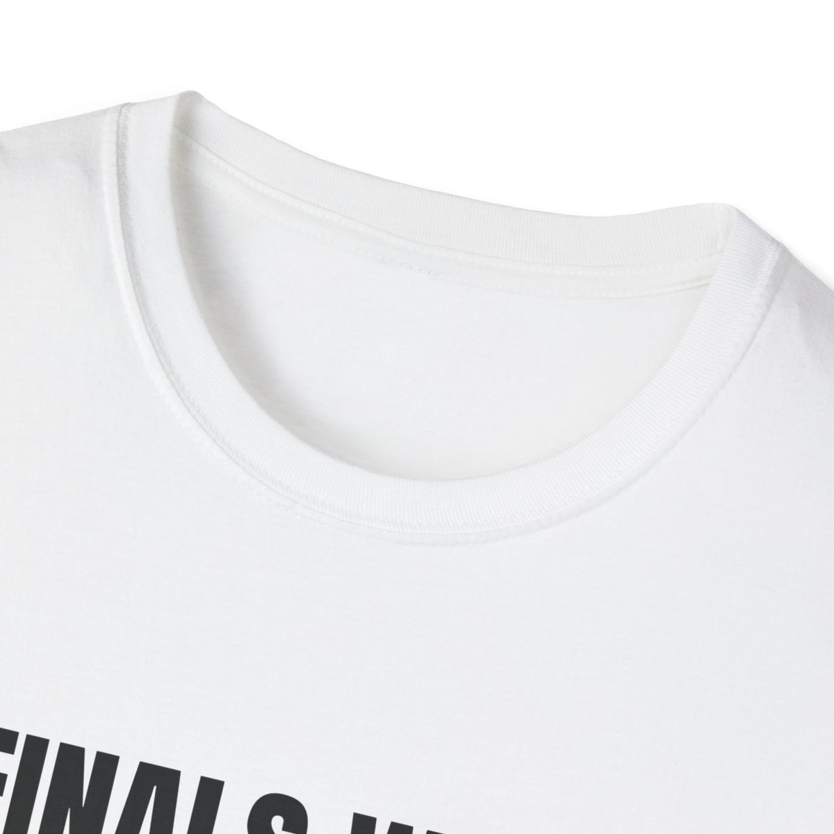 FINALS WEEK OR FINAL WEEK TEE