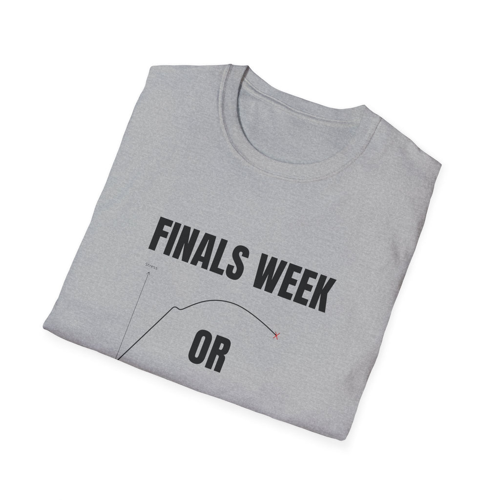 FINALS WEEK OR FINAL WEEK TEE