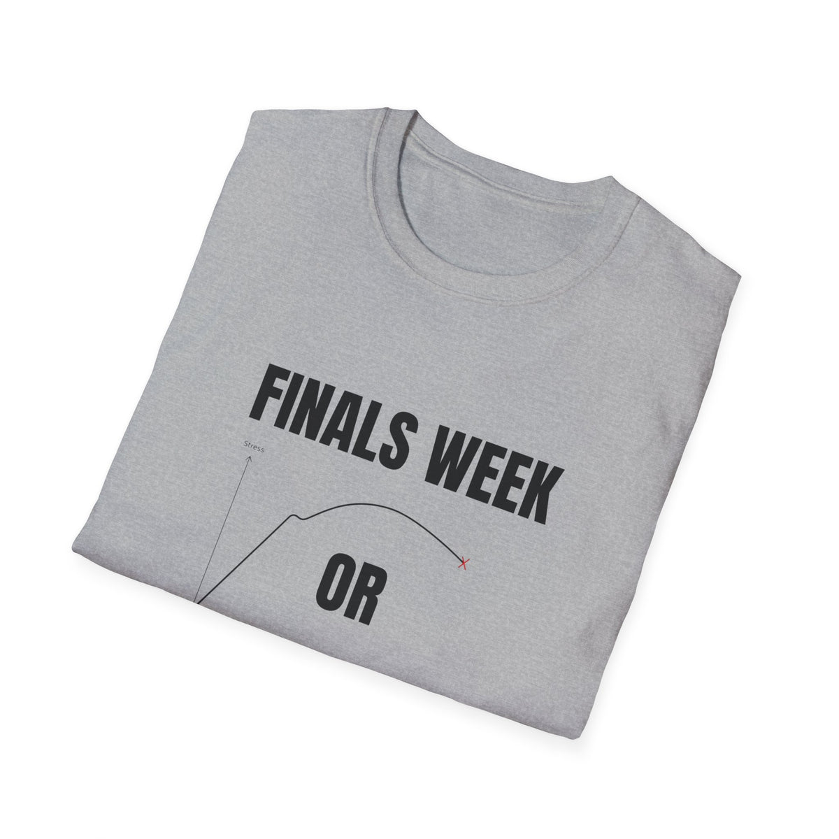 FINALS WEEK OR FINAL WEEK TEE
