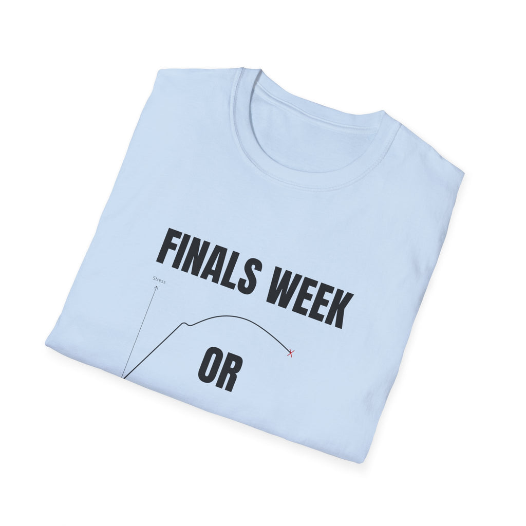 FINALS WEEK OR FINAL WEEK TEE