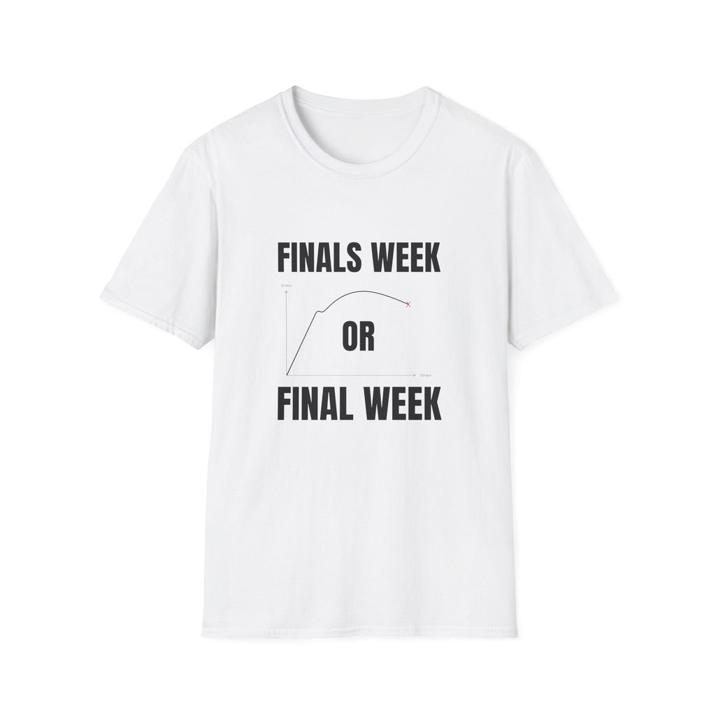 FINALS WEEK OR FINAL WEEK TEE