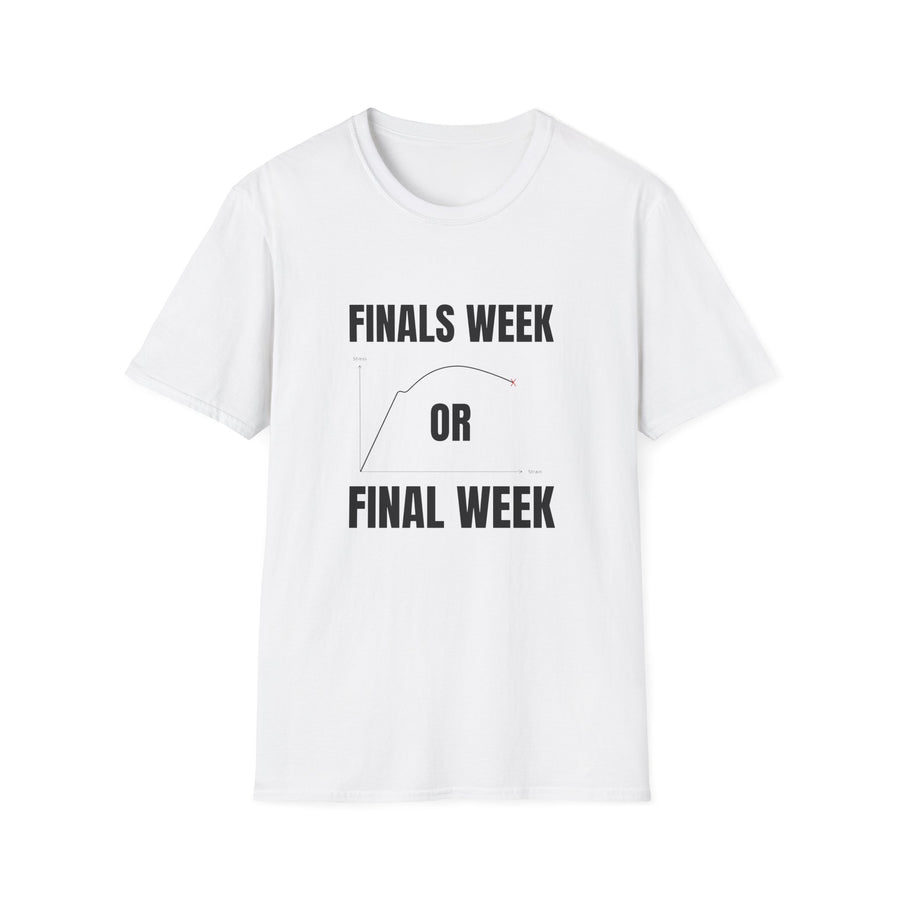 FINALS WEEK OR FINAL WEEK TEE